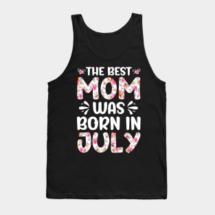 Best Mom Ever Mothers Day Floral Design Birthday Mom in July Tank Top